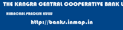 THE KANGRA CENTRAL COOPERATIVE BANK LIMITED  HIMACHAL PRADESH KULLU    banks information 